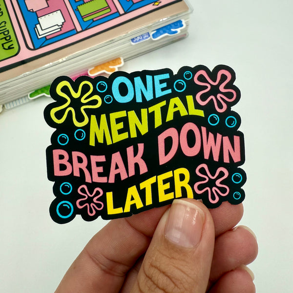 One Mental Breakdown Later Stickers