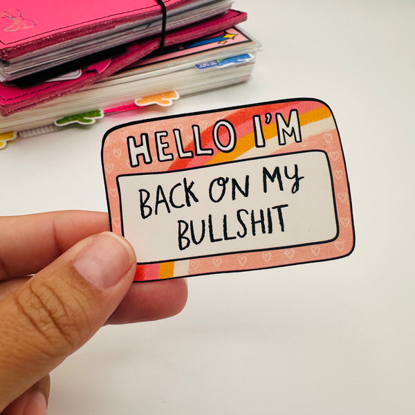 Back On My Bullshit Stickers
