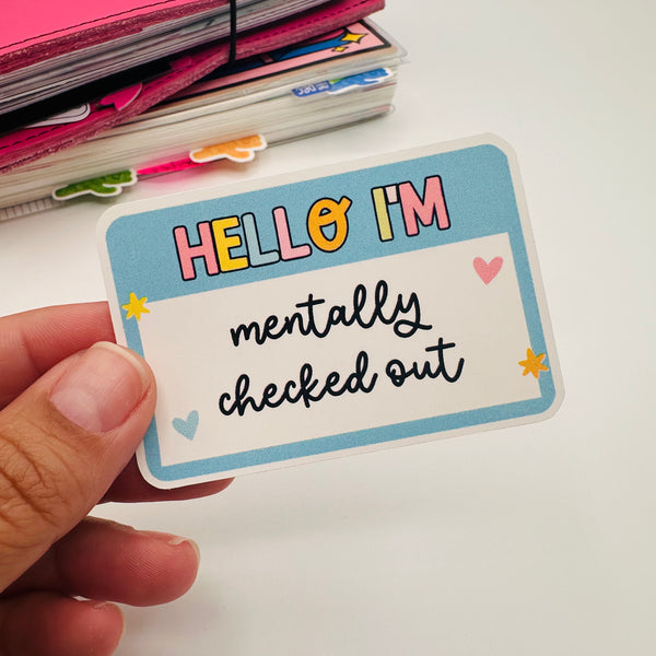 Mentally Checked Out Stickers