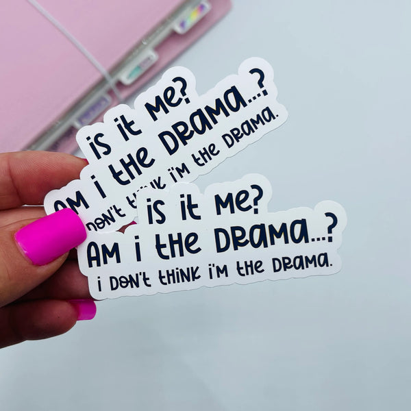 Am I The Drama Vinyl Sticker